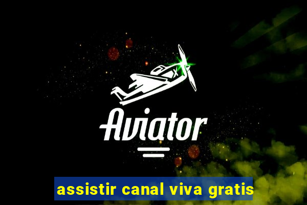 assistir canal viva gratis